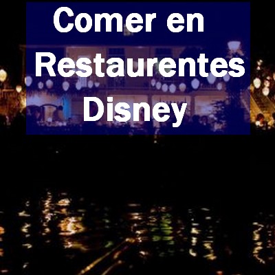 Comer en Restaurantes Disney en California