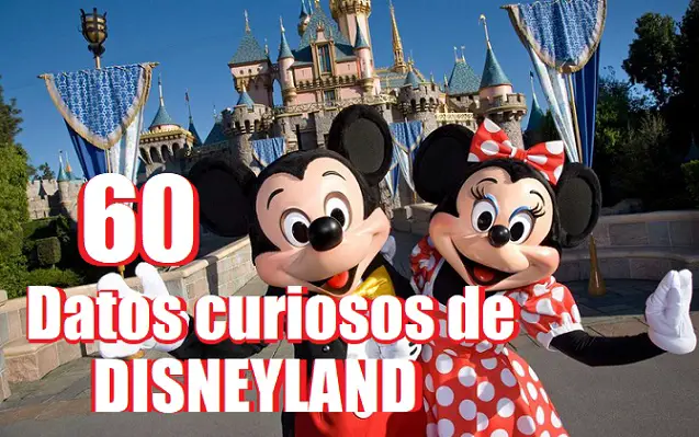 60 Datos curiosos sobre Disneyland